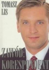 Zawód: korespondent - Tomasz Lis