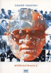 Zawód reporter: Ambroziewicz