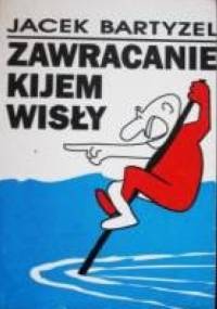 Zawracanie kijem Wisły - Jacek Bartyzel