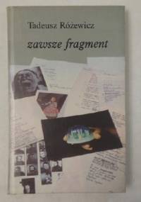 Zawsze fragment - Tadeusz Różewicz
