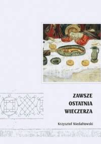 Zawsze Ostatnia Wieczerza - Krzysztof Niedałtowski