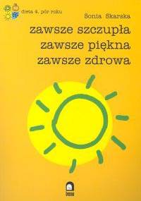 Zawsze szczupła, zawsze piękna, zawsze zdrowa - Sonia Skarska