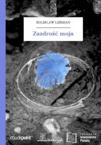 Zazdrość moja - Bolesław Leśmian