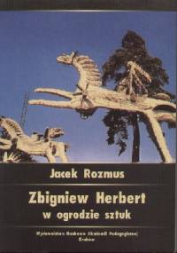 Zbigniew Herbert w ogrodzie sztuki - Jacek Rozmus