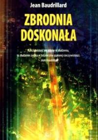 Zbrodnia doskonała - Jean Baudrillard