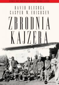 Zbrodnia Kajzera - David Olusoga, Gasper Erichsen