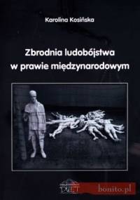 Zbrodnia ludobójstwa w prawie międzynarodowym - Karolina Kosińska