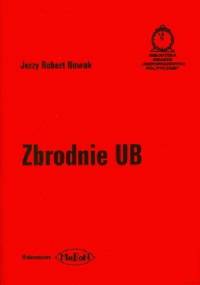 Zbrodnie UB - Jerzy Robert Nowak