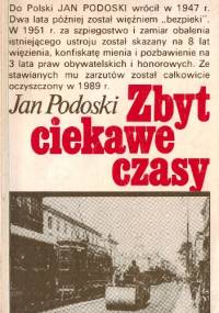 Zbyt ciekawe czasy - Jan Podoski