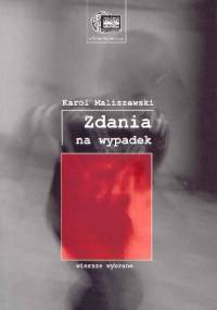 Zdania na wypadek : wiersze wybrane - Karol Maliszewski