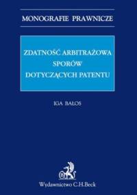 Zdatność arbitrażowa sporów dotyczących patentów - Iga Bałos