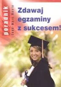 Zdawaj egzaminy z sukcesem! - Jean-Marc Bayle