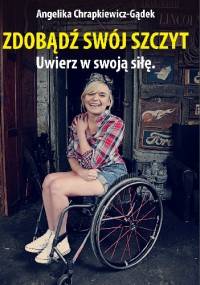 Zdobądź swój szczyt. Uwierz w swoją siłę. - Angelika Chrapkiewicz-Gądek