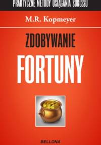 Zdobywanie fortuny - M.R. Kopmeyer