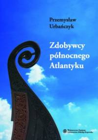 Zdobywcy północnego Atlantyku - Przemysław Urbańczyk