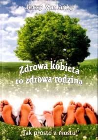 Zdrowa kobieta to zdrowa rodzina - Jerzy Maslanky