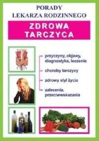 Zdrowa tarczyca. Porady lekarza rodzinnego - praca zbiorowa