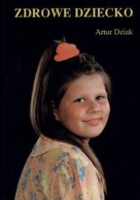 Zdrowe dziecko - Artur Dziak