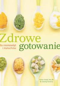 Zdrowe gotowanie dla niemowląt i maluchów - praca zbiorowa