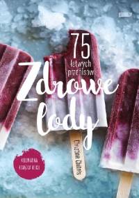 Zdrowe lody. 75 łatwych przepisów - Christine Chitnis