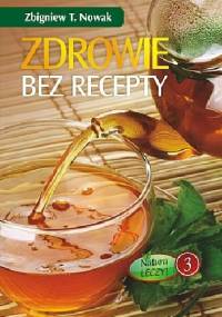 Zdrowie bez recepty - Zbigniew T. Nowak