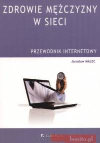zdrowie mężczyzny w sieci. Przewodnik internetowy - Jarosław Malec