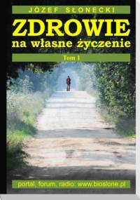 Zdrowie na własne życzenie (Tom 1) - Józef Słonecki