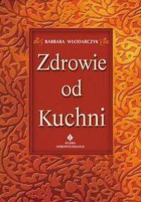 zdrowie od kuchni - Barbara Włodarczyk