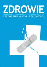 Zdrowie. Przewodnik Krytyki Politycznej - praca zbiorowa
