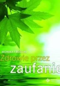 Zdrowie przez zaufanie - Monika Fröschl