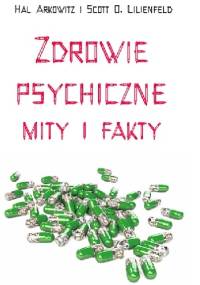 Zdrowie psychiczne. Mity i fakty - Scott O. Lilienfeld, Hal Arkowitz