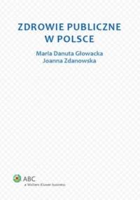 Zdrowie publiczne w Polsce - Maria Głowacka, Joanna Zdanowska