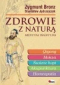 Zdrowie z naturą: medycyna tradycyjna - Zygmunt Bronz