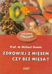 Zdrowiej z mięsem czy bez mięsa?
