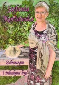 Zdrowym i młodym być - Stefania Korżawska