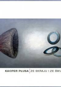 Ze skraju i ze światła - Kacper Płusa