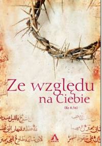 Ze względu na Ciebie - autor nieznany