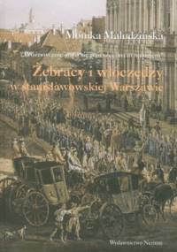 Żebracy i włóczędzy w stanisławowskiej Warszawie - Monika Maludzińska