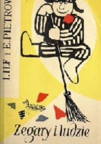 Zegary i ludzie - Eugeniusz Pietrow, Ilja Ilf