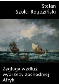Żegluga wzdłuż wybrzeży zachodniej Afryki - Stefan Szolc-Rogoziński