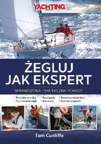 Żegluj jak ekspert  Sprawdzone i skuteczne porady - Tom Cunliffe