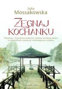 Żegnaj kochanku - Zofia Mossakowska