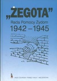 Żegota. Rada pomocy Żydom - Andrzej Krzysztof Kunert