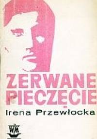 Zerwane pieczęcie - Irena Przewłocka