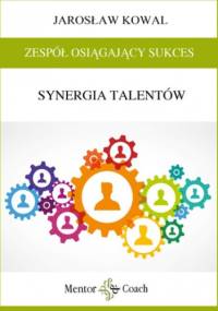 Zespół osiagajacy sukces - Jarosław Kowal