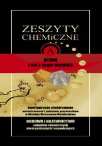 Zeszyty chemiczne. Atom i co z tego wynika - Szklorz Małgorzata