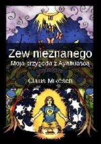 "Zew nieznanego - moja przygoda z Ayahuascą" - Claus Mikosch