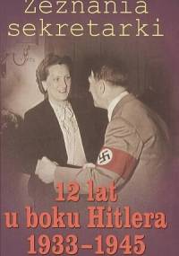 Zeznania sekretarki. 12 lat u boku Hitlera 1933-1945 - Raphael Delpard