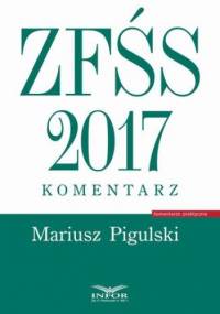 ZFŚS 2017. Komentarz - Pigulski Mariusz