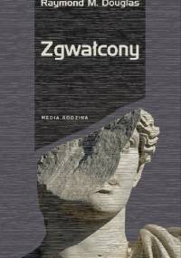 Zgwałcony - Raymond M. Douglas